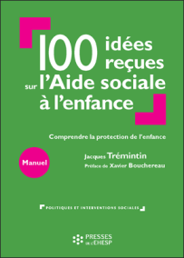 100 idées reçues sur l’Aide sociale à l’enfance